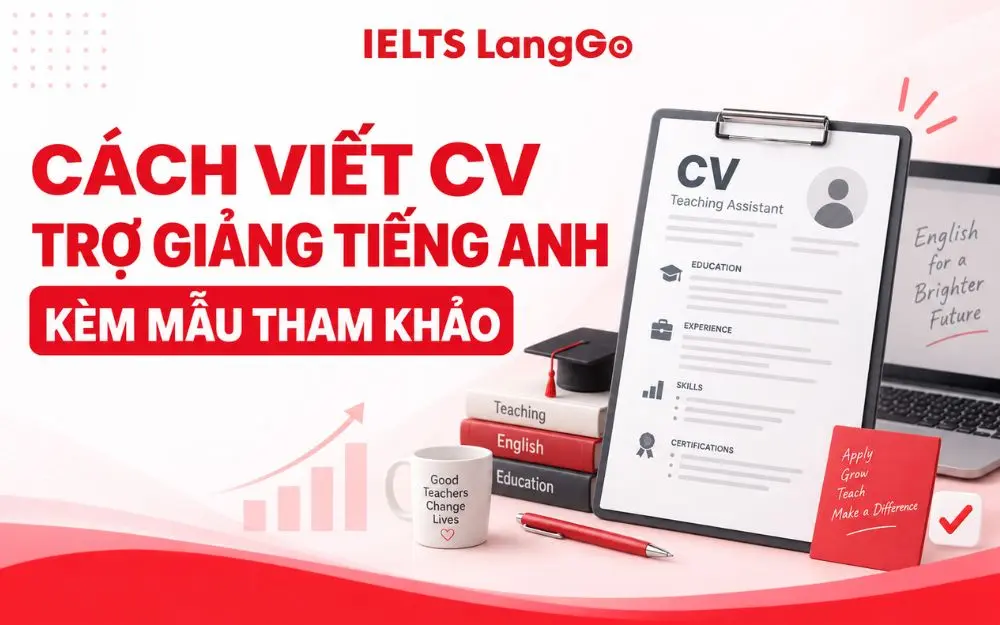CÁCH VIẾT CV TRỢ GIẢNG TIẾNG ANH KÈM MẪU THAM KHẢO