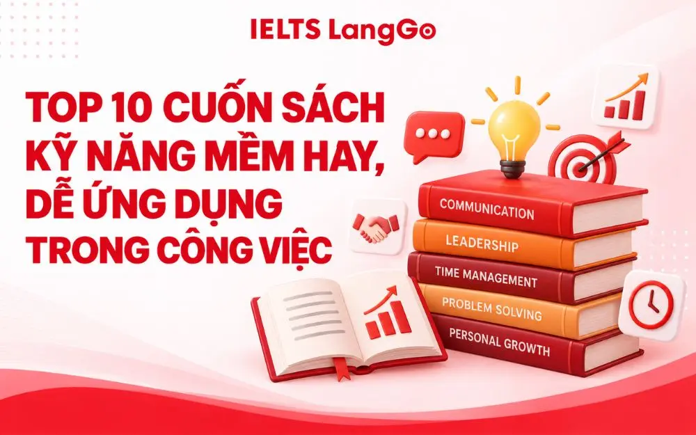 TOP 10 CUỐN SÁCH KỸ NĂNG MỀM HAY, DỄ ỨNG DỤNG TRONG CÔNG VIỆC