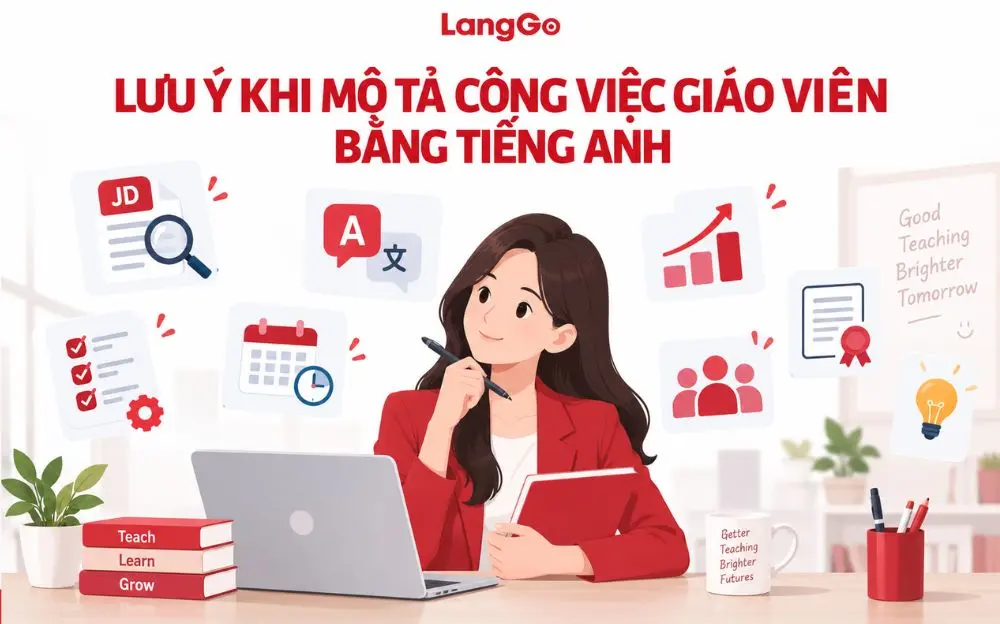 Những lưu ý quan trọng khi mô tả công việc giáo viên bằng tiếng Anh.