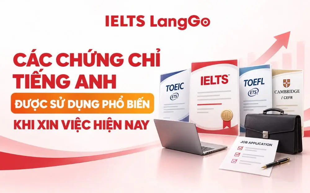 CÁC CHỨNG CHỈ TIẾNG ANH ĐƯỢC SỬ DỤNG PHỔ BIẾN KHI XIN VIỆC HIỆN NAY
