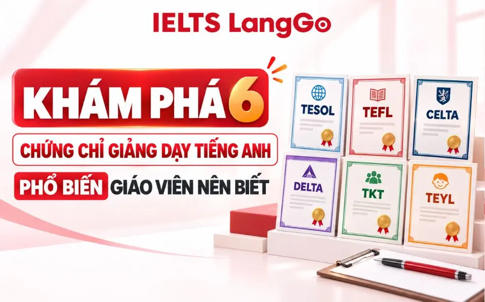KHÁM PHÁ 6 CHỨNG CHỈ GIẢNG DẠY TIẾNG ANH PHỔ BIẾN GIÁO VIÊN NÊN BIẾT
