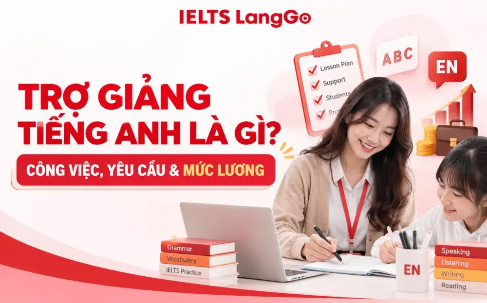 TRỢ GIẢNG TIẾNG ANH LÀ GÌ? CÔNG VIỆC, YÊU CẦU & MỨC LƯƠNG