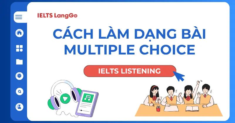 Chiến thuật làm bài Multiple Choice trong IELTS Listening ăn trọn điểm